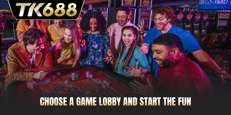 Choose a game lobby and start the fun