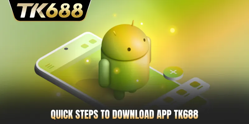 Quick steps to download app TK688