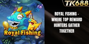Royal Fishing