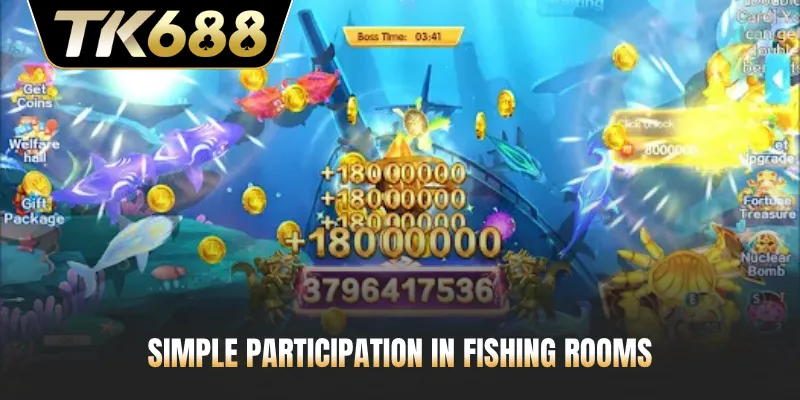 Simple participation in fishing rooms