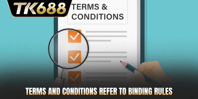 Terms and conditions refer to binding rules