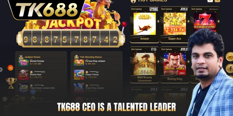 TK688 CEO is a talented leader