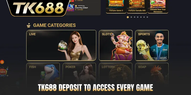 TK688 deposit to access every game