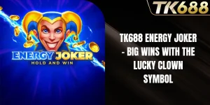 TK688 Energy Joker