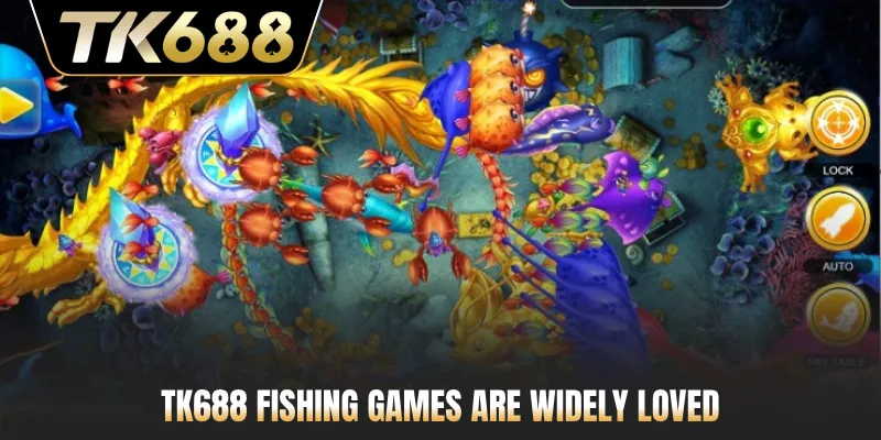 TK688 fishing games are widely loved