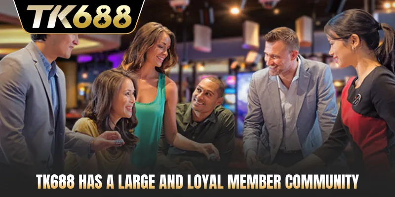 TK688 has a large and loyal member community
