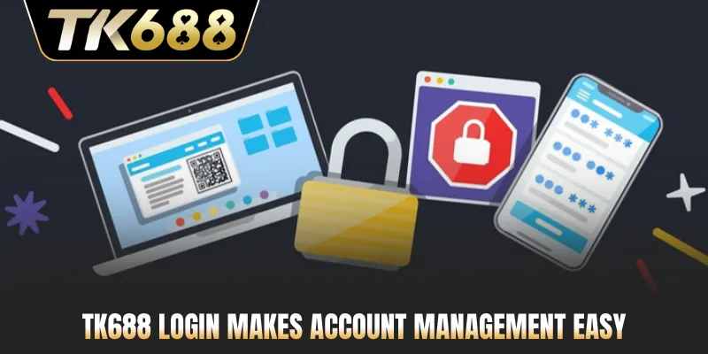TK688 login makes account management easy
