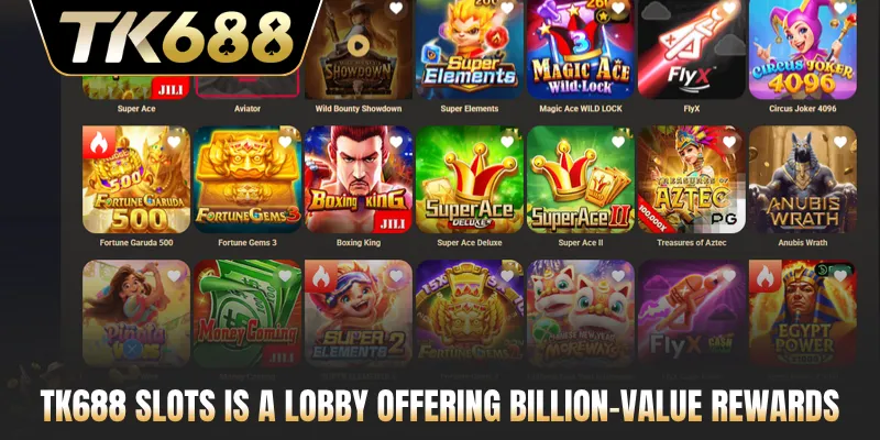 TK688 slots is a lobby offering billion-value rewards